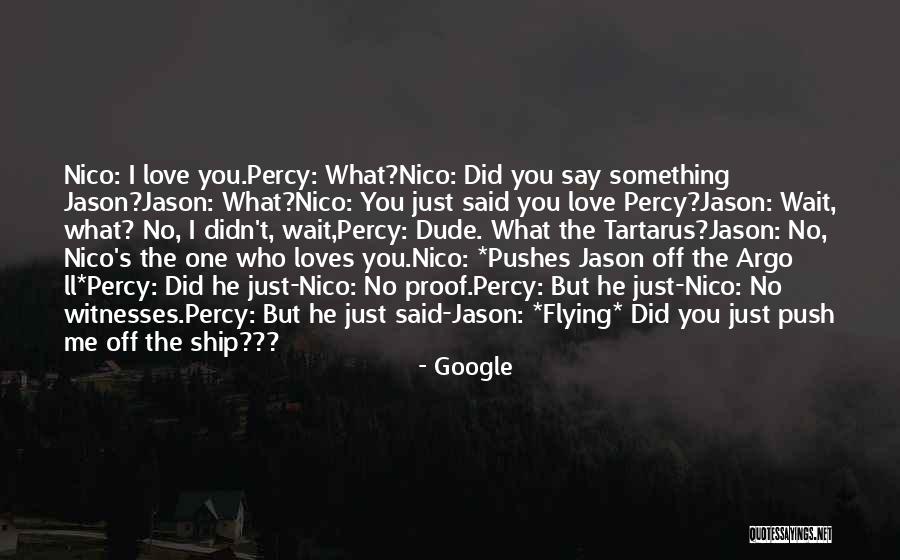 I Love You Dude Quotes By Google I Love You Dude Quotes By Google