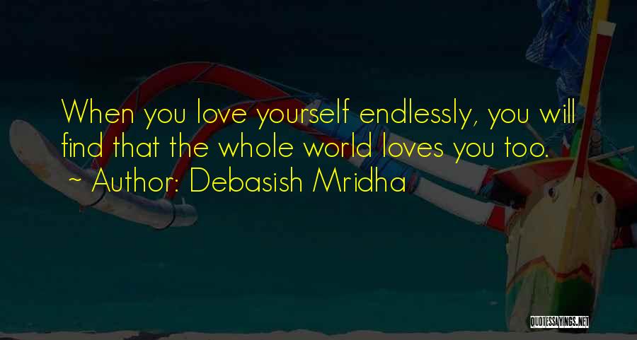 I Love You Endlessly Quotes By Debasish Mridha