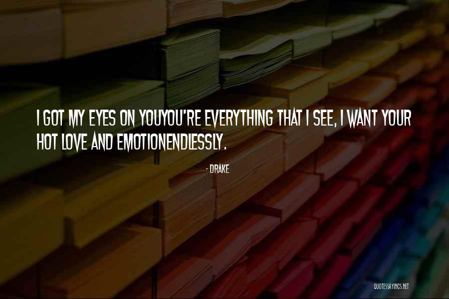 I Love You Endlessly Quotes By Drake I Love You Endlessly Quotes By Drake