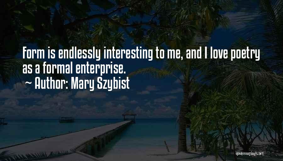 I Love You Endlessly Quotes By Mary Szybist