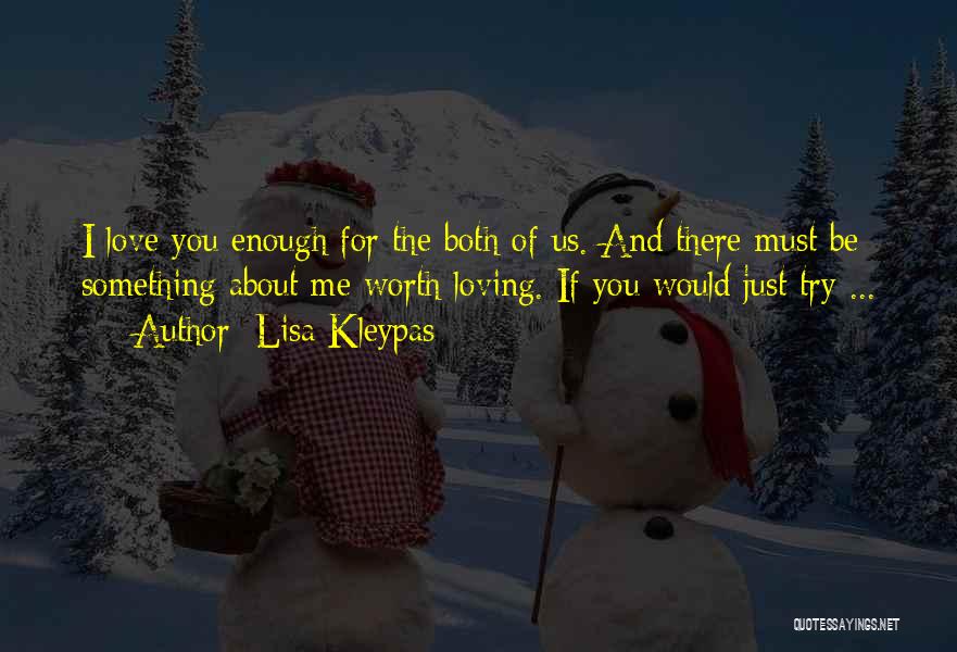 I Love You Enough For The Both Of Us Quotes By Lisa Kleypas