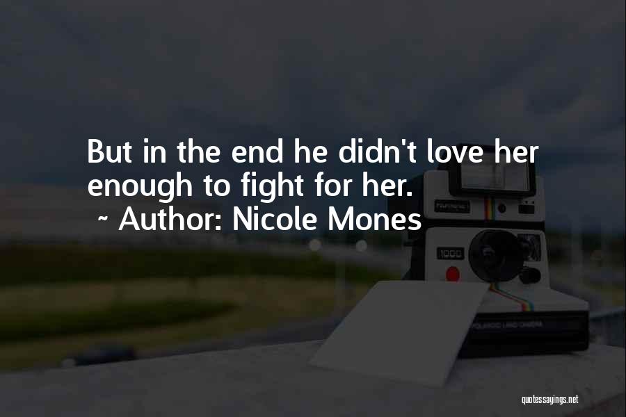 I Love You Enough To Fight For You Quotes By Nicole Mones