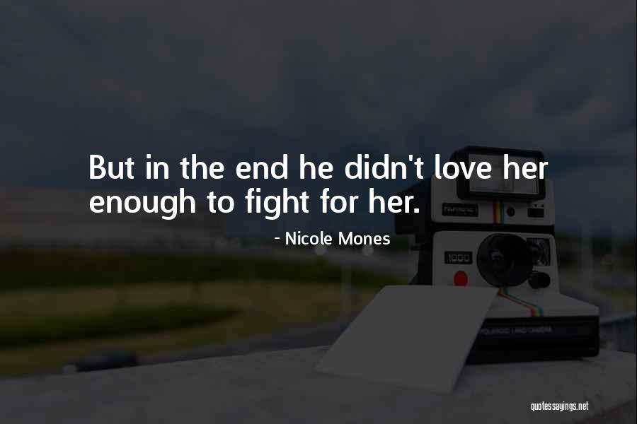 I Love You Enough To Fight For You Quotes By Nicole Mones