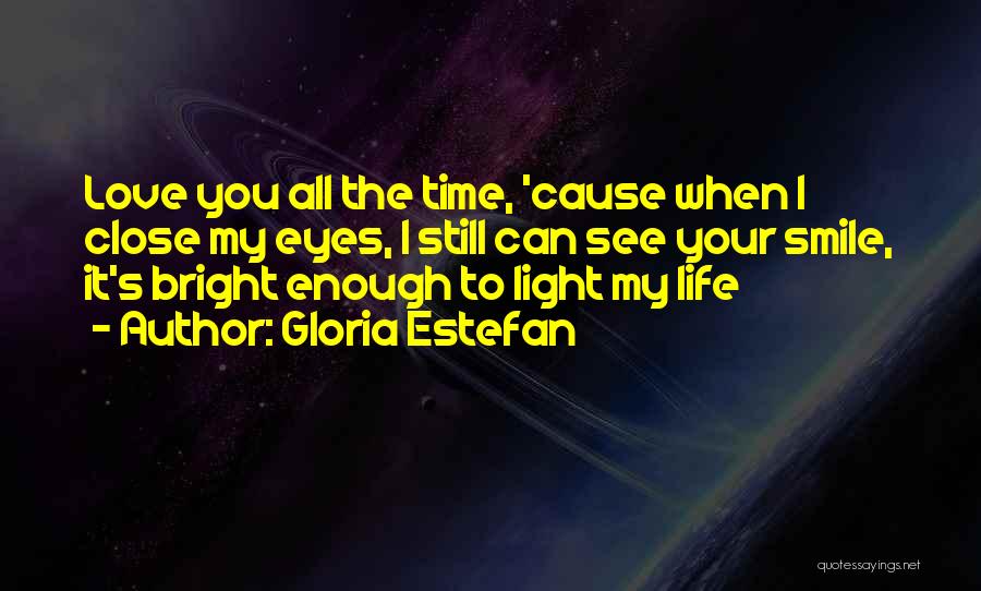 I Love You Enough To Quotes By Gloria Estefan