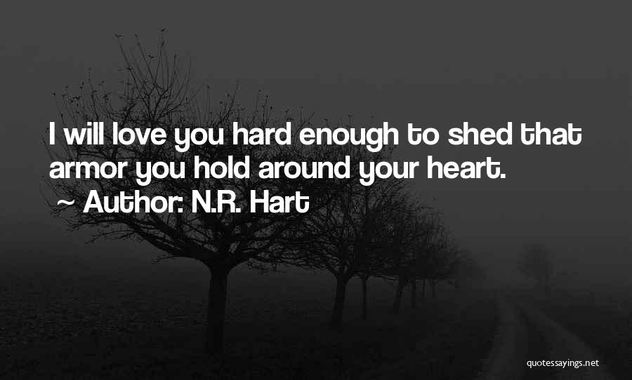I Love You Enough To Quotes By N.R. Hart