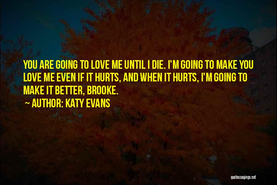 I Love You Even If I Die Quotes By Katy Evans