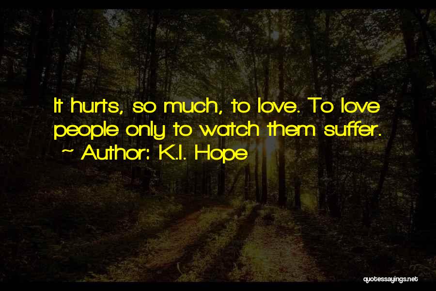 I Love You Even If It Hurts Quotes By K.I. Hope