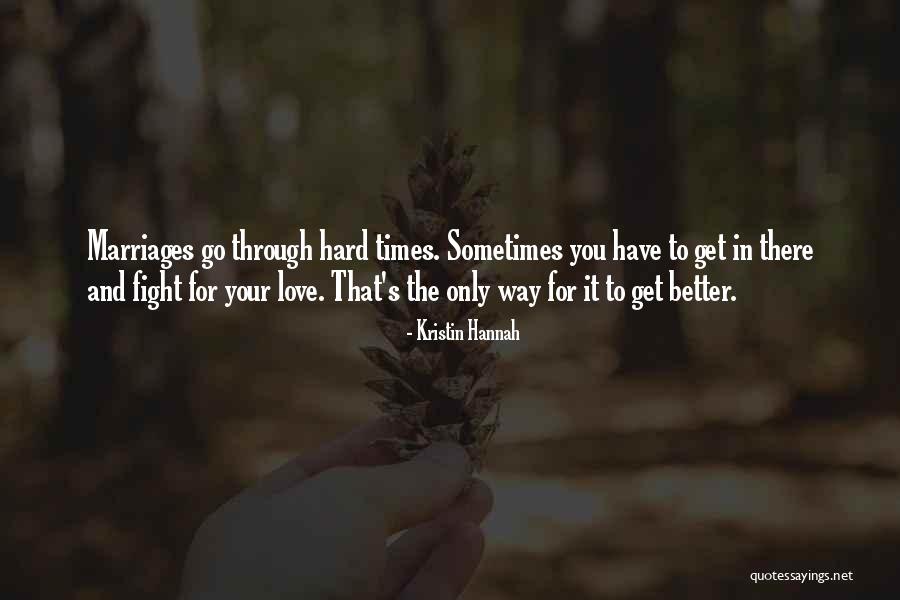 I Love You Even In Hard Times Quotes By Kristin Hannah