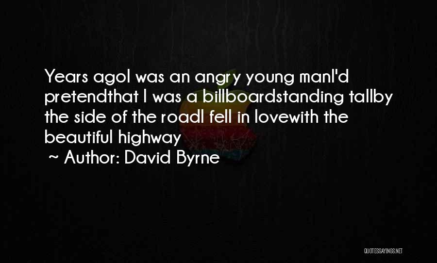 I Love You Even When I'm Angry Quotes By David Byrne