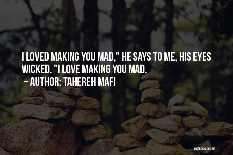 I Love You Even When I'm Mad Quotes By Tahereh Mafi