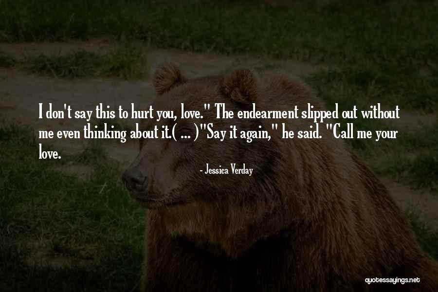 I Love You Even You Hurt Me Quotes By Jessica Verday I Love You Even You Hurt Me Quotes By Jessica Verday