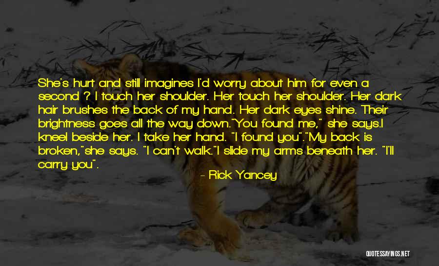 I Love You Even You Hurt Me Quotes By Rick Yancey I Love You Even You Hurt Me Quotes By Rick Yancey