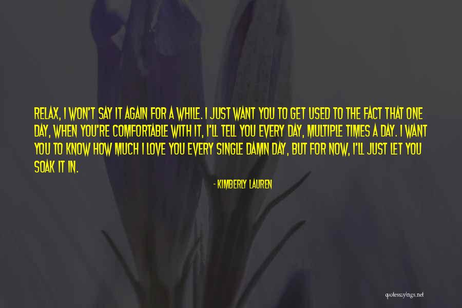 I Love You Every Day Quotes By Kimberly Lauren I Love You Every Day Quotes By Kimberly Lauren
