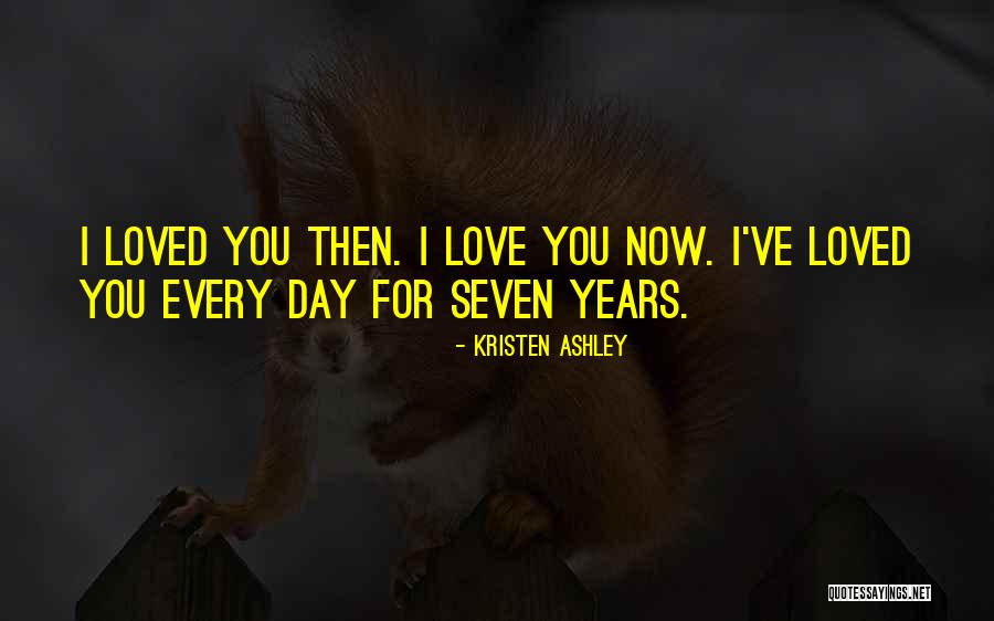 I Love You Every Day Quotes By Kristen Ashley I Love You Every Day Quotes By Kristen Ashley
