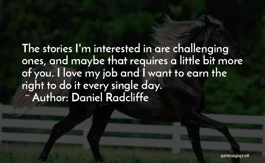 I Love You Every Single Day Quotes By Daniel Radcliffe