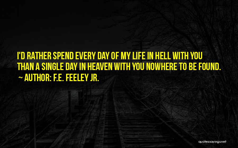 I Love You Every Single Day Quotes By F.E. Feeley Jr.