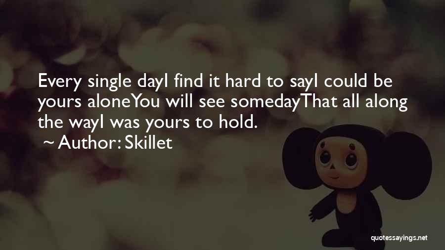 I Love You Every Single Day Quotes By Skillet