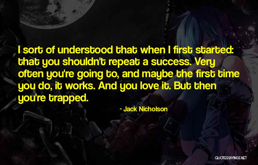 I Love You First Time Quotes By Jack Nicholson I Love You First Time Quotes By Jack Nicholson