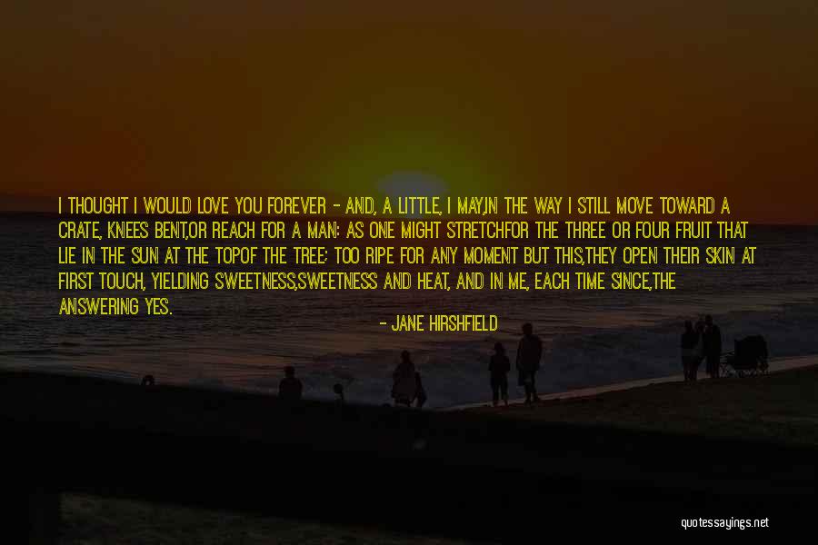 I Love You First Time Quotes By Jane Hirshfield I Love You First Time Quotes By Jane Hirshfield