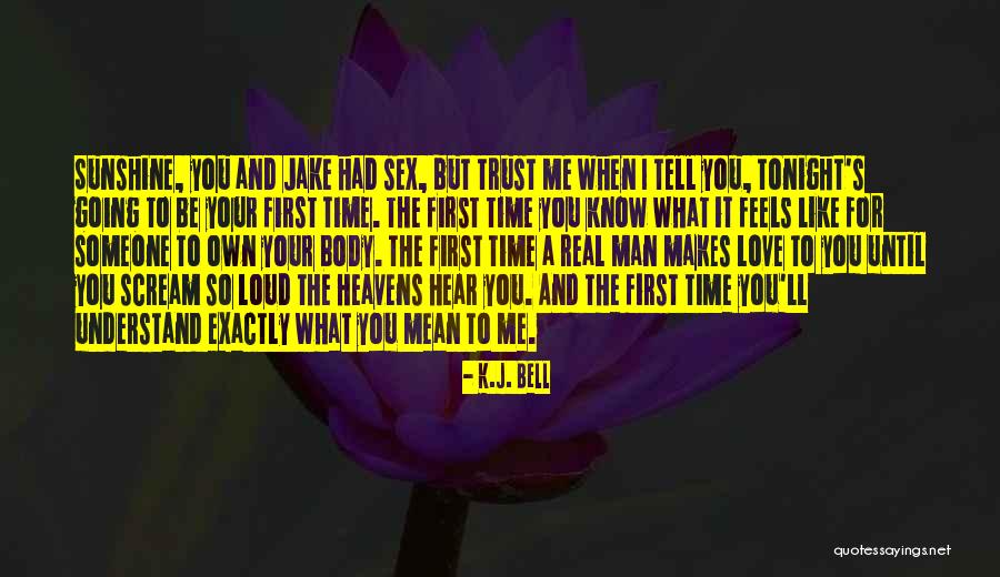 I Love You First Time Quotes By K.J. Bell I Love You First Time Quotes By K.J. Bell