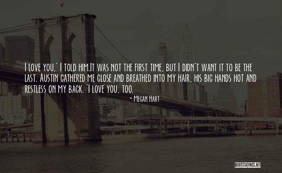 I Love You First Time Quotes By Megan Hart I Love You First Time Quotes By Megan Hart