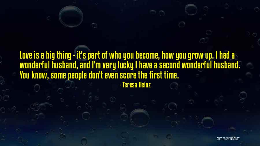 I Love You First Time Quotes By Teresa Heinz I Love You First Time Quotes By Teresa Heinz