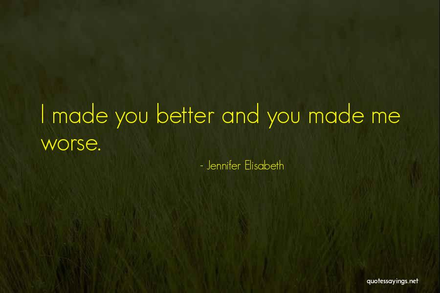 I Love You For Better Or Worse Quotes By Jennifer Elisabeth