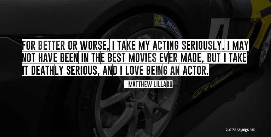 I Love You For Better Or Worse Quotes By Matthew Lillard