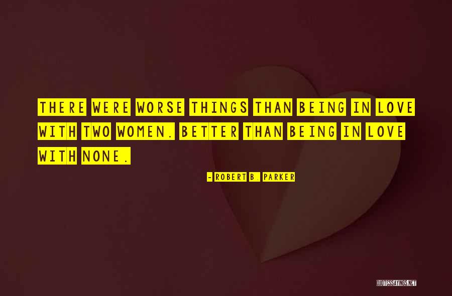 I Love You For Better Or Worse Quotes By Robert B. Parker