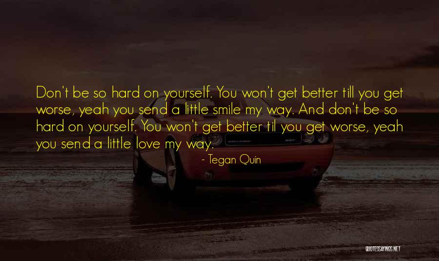 I Love You For Better Or Worse Quotes By Tegan Quin