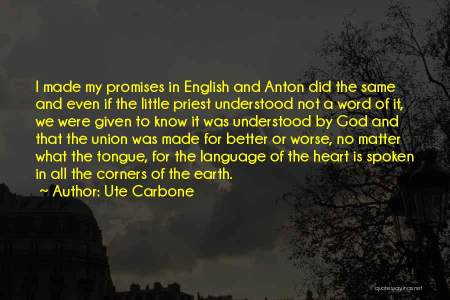 I Love You For Better Or Worse Quotes By Ute Carbone