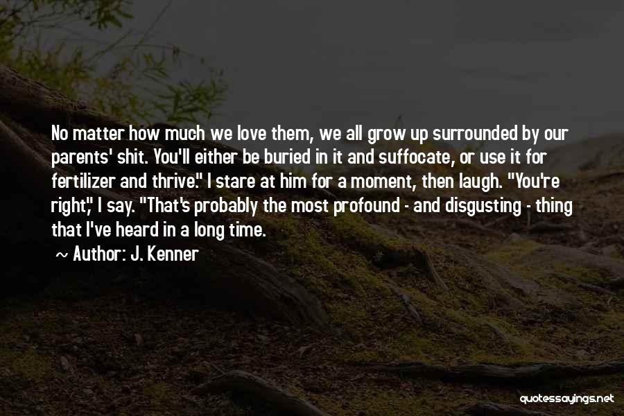 I Love You For Him Long Quotes By J. Kenner