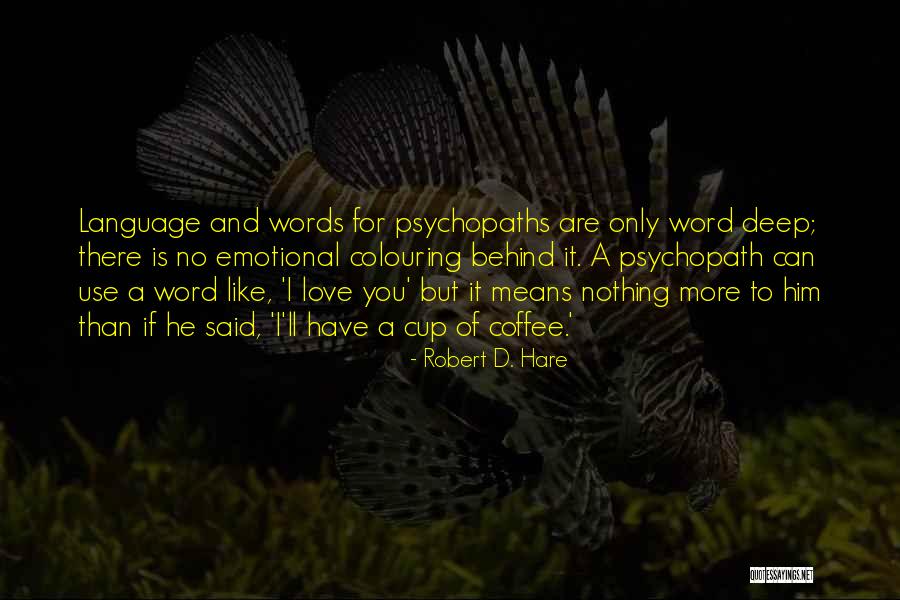 I Love You For Him Quotes By Robert D. Hare