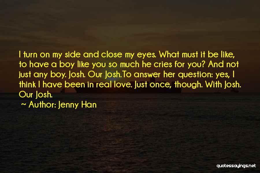 I Love You For Real Quotes By Jenny Han