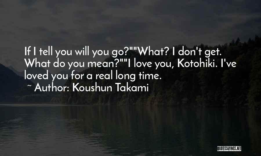 I Love You For Real Quotes By Koushun Takami