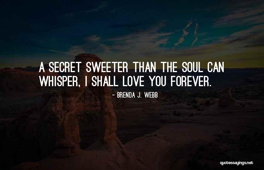 I Love You Forever Love Quotes By Brenda J. Webb I Love You Forever Love Quotes By Brenda J. Webb
