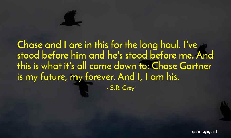 I Love You Forever My Love Quotes By S.R. Grey I Love You Forever My Love Quotes By S.R. Grey