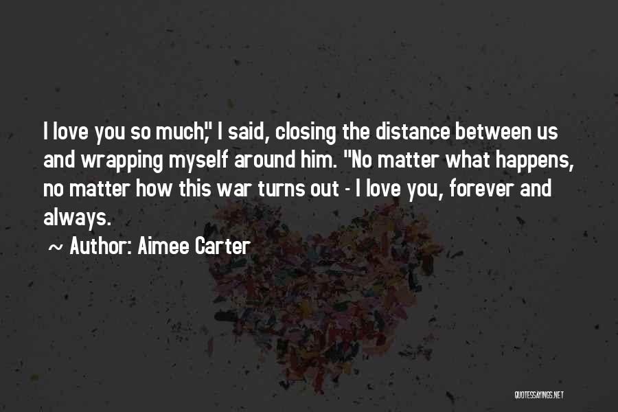 I Love You Forever No Matter What Quotes By Aimee Carter