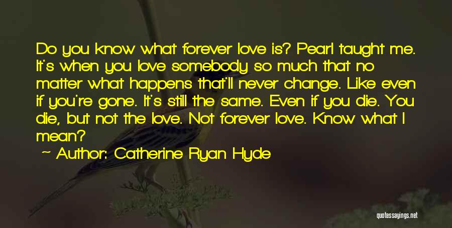 I Love You Forever No Matter What Quotes By Catherine Ryan Hyde