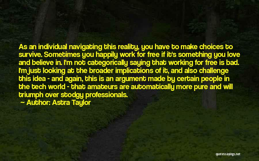 I Love You Free Quotes By Astra Taylor