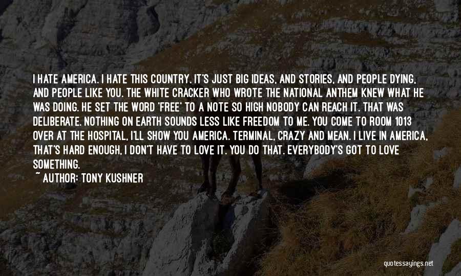 I Love You Free Quotes By Tony Kushner
