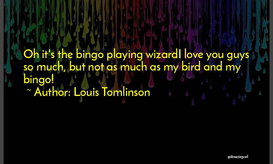 I Love You Guys Quotes By Louis Tomlinson