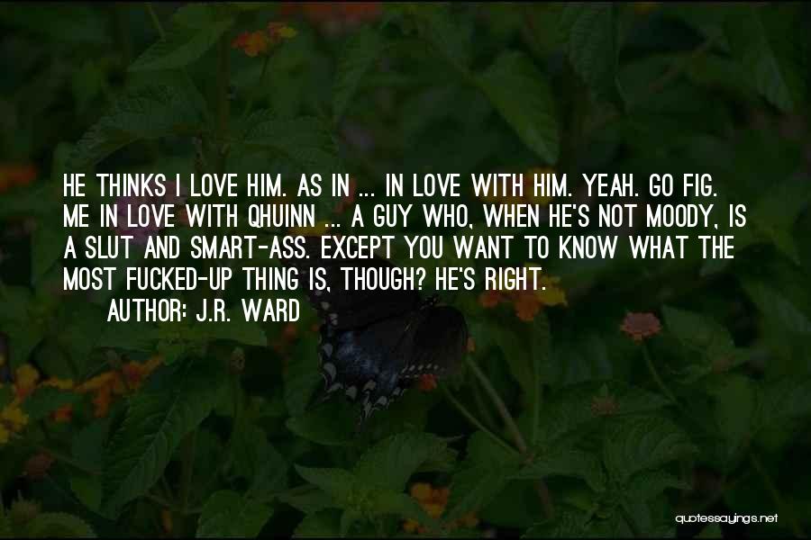 I Love You Him Quotes By J.R. Ward
