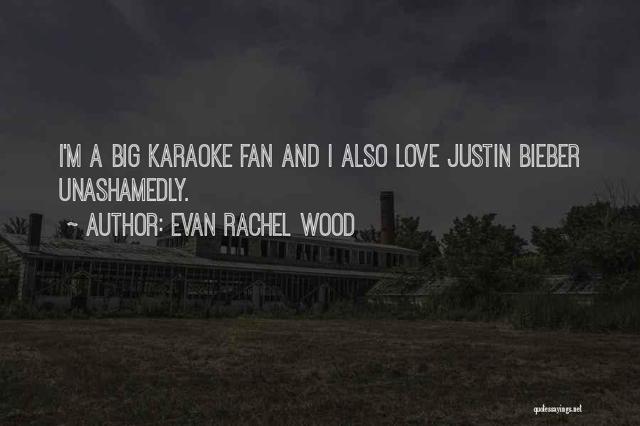 I Love You Justin Bieber Quotes By Evan Rachel Wood