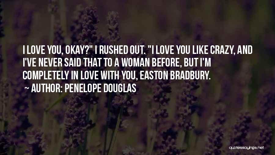 I Love You Like A Crazy Quotes By Penelope Douglas