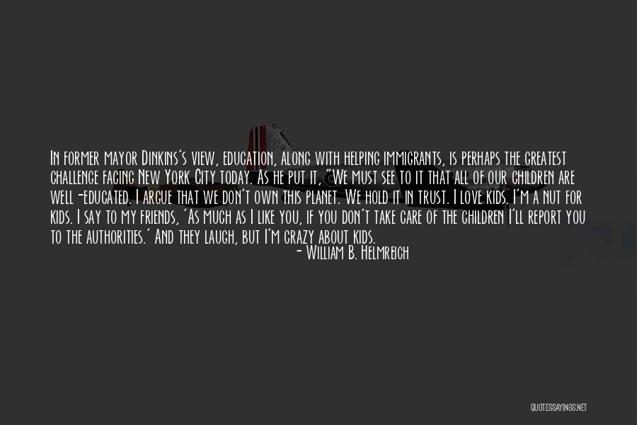 I Love You Like A Crazy Quotes By William B. Helmreich