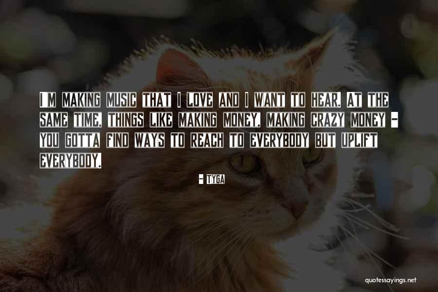 I Love You Like Crazy Quotes By Tyga I Love You Like Crazy Quotes By Tyga