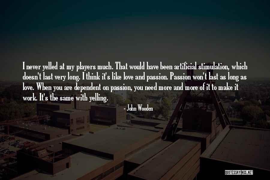 I Love You Long Quotes By John Wooden