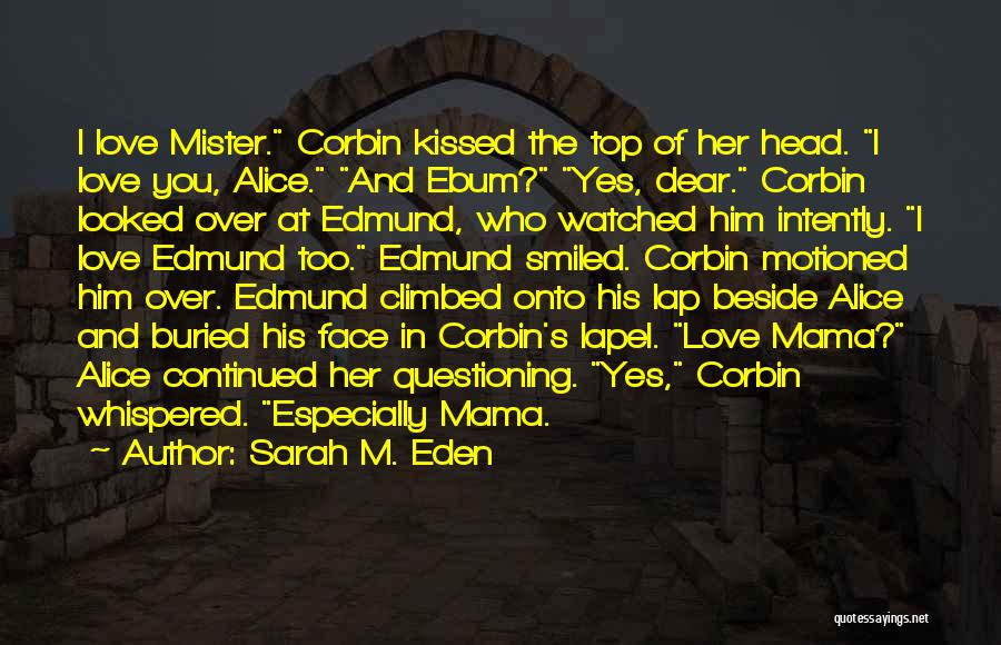 I Love You Mama Quotes By Sarah M. Eden I Love You Mama Quotes By Sarah M. Eden