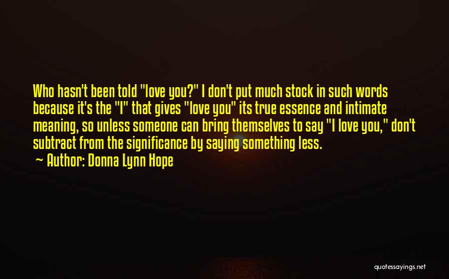 I Love You Meaning Quotes By Donna Lynn Hope